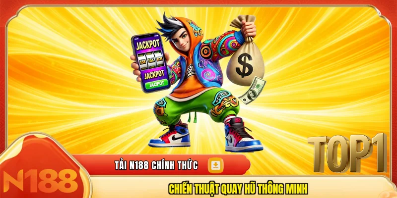 Chiến thuật quay hũ thông minh 