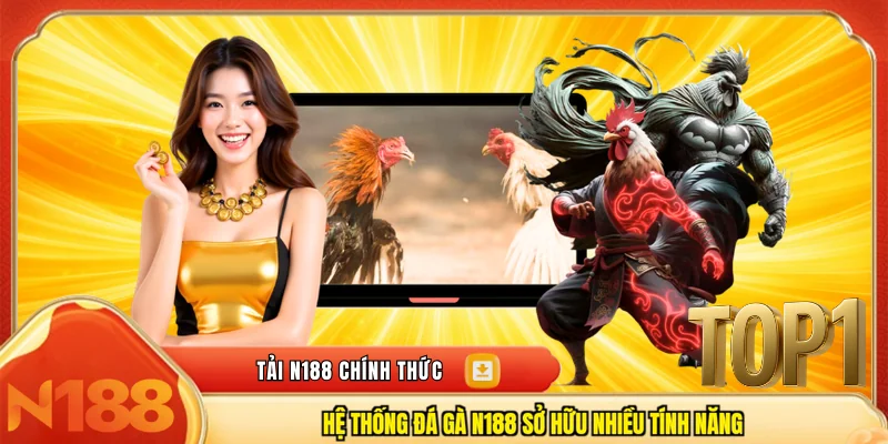 Hệ thống đá gà N188 sở hữu nhiều tính năng