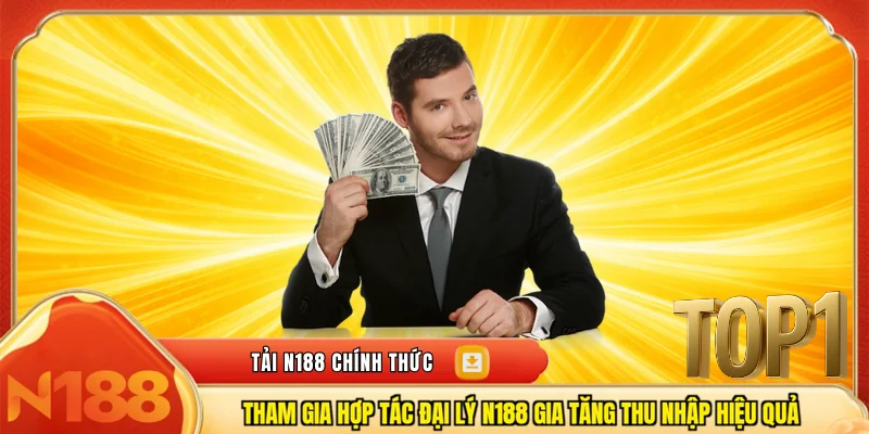 Tham gia hợp tác đại lý n188 gia tăng thu nhập hiệu quả