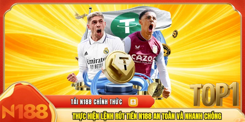 Thực hiện lệnh rút tiền n188 an toàn và nhanh chóng