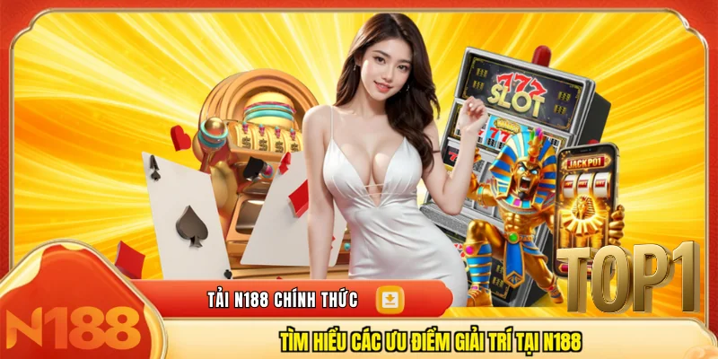 Tìm hiểu các ưu điểm giải trí tại n188
